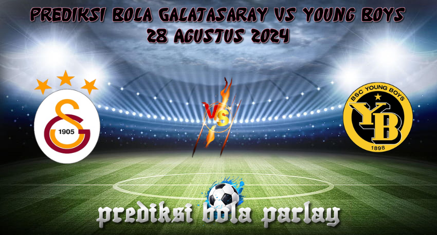 prediksi Sepak Bola Putra Galatasaray Vs Junior 28 Agustus 2024